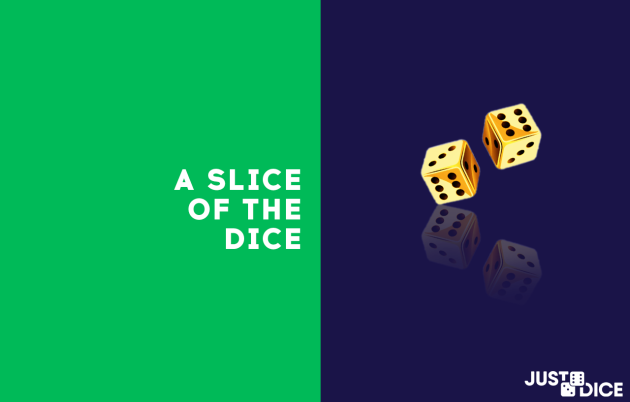 A green and blue image with a set of golden dice and the headline 'A slice of the dice'